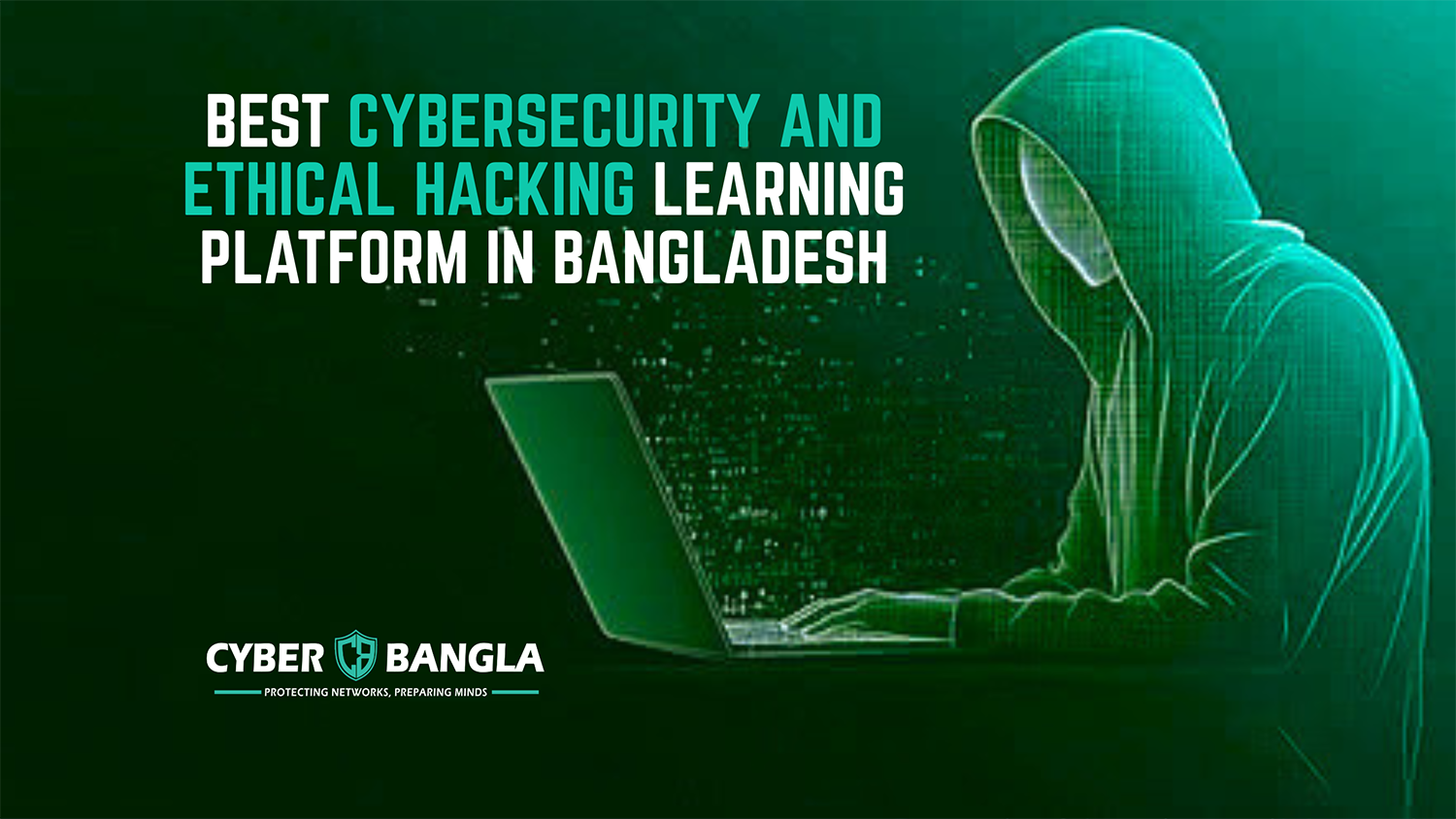Best Cybersecurity and Ethical Hacking Learning Platform in Bangladesh
